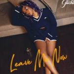 Guchi – Leave Me Now