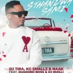 DJ Tira,KG Smallz,Naak – Sthandwa Sami ft. Diamond Boss & Dj 8 Milli