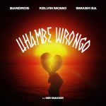 Bandros (Feat. Mr. Maker) Ft. Kelvin Momo & Smash Sa - Uhambe Wrongo MP3 Download