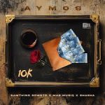 Aymos , Samthing Soweto & Mas Musiq – 10K Yey’Nkomo feat. Sha Sha