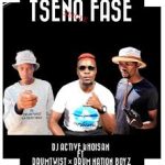 DJ Active Khoisan – Tsena Fase ft. DrumTwist & Drum Nation Boyz