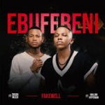 Fakewell – Ebufebeni feat. Shuga Mizer & Malume.Hypeman