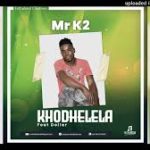 Khodhelela Feat. Dollar (Official Audio) – Mr K2