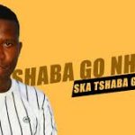Willy Seropana x Bae Lethabo – Ska Tshaba Go Nhloya ft. King Edzela