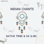 Native Tribe & Da Q-Bic – Indian Chants