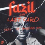 Fazil - Last Card ft. Bhadboi OML