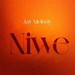 Jay Melody - Niwe