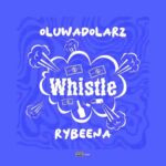 Oluwadolarz - Whistle ft. Rybeena