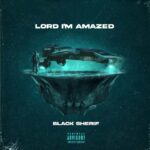 Black Sherif - Lord I'm Amazed