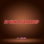 DJ Landlord – No want relationship