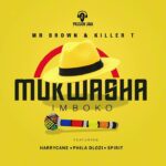 Mr Brown & Killer T - mukwasha