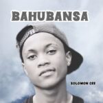 Solomon Cee - BAHUBANSA